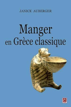 Manger en Grèce classique - Janick Janick Auberger - PUL Diffusion