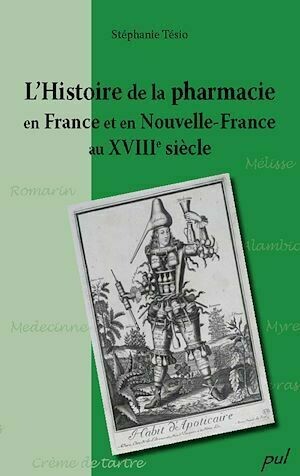 Histoire de la pharmacie en France et en Nouvelle-France... - Stéphanie Stéphanie Tésio - PUL Diffusion