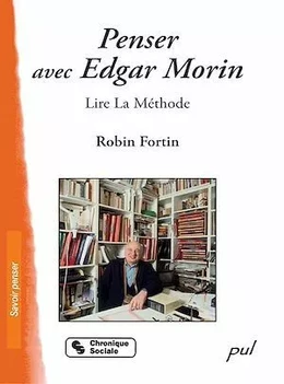 Penser avec Edgar Morin : Lire La Méthode