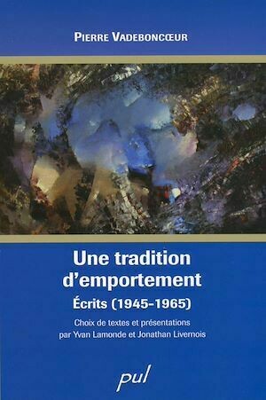 Une tradition d'emportement - Pierre Vadeboncoeur - PUL Diffusion