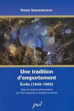 Une tradition d’emportement. Écrits (1945-1965)