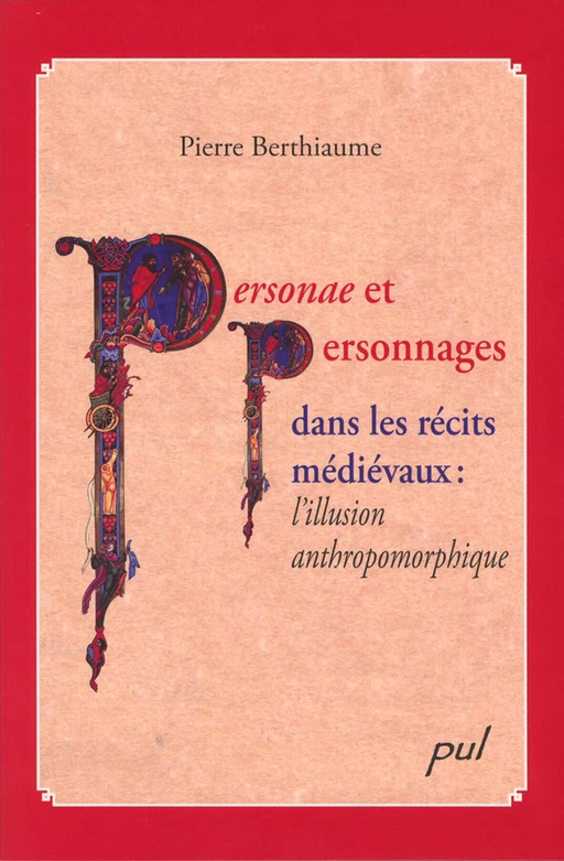 Personae et personnages dans les récits médiévaux - Pierre Berthiaume - PUL Diffusion