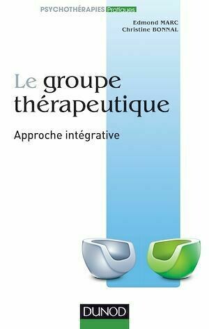 Le groupe thérapeutique - Edmond Marc, Christine Bonnal - Dunod