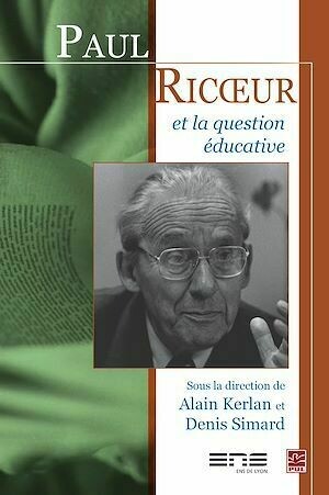 Paul Ricoeur et la question éducative - Denis Simard, Alain Kerlan - PUL Diffusion
