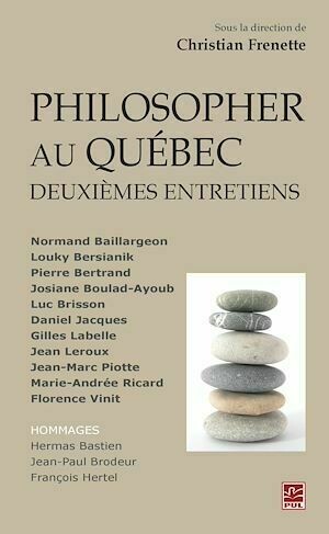 Philosopher au Québec : Deuxièmes entretiens - Christian Christian Frenette - PUL Diffusion