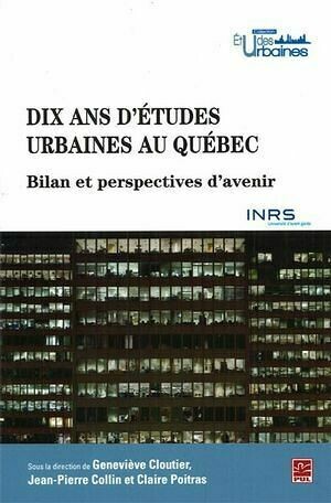 Dix ans d'études urbaines au Québec - Collectif Collectif - Presses de l'Université Laval