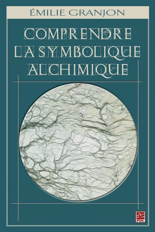 Comprendre la symbolique alchimique - Émilie Granjon - PUL Diffusion