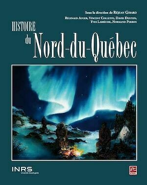 Histoire du Nord-du-Québec - Réjean Réjean Girard - PUL Diffusion