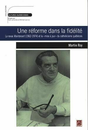 Une réforme dans la fidélité - Martin Martin Roy - Presses de l'Université Laval