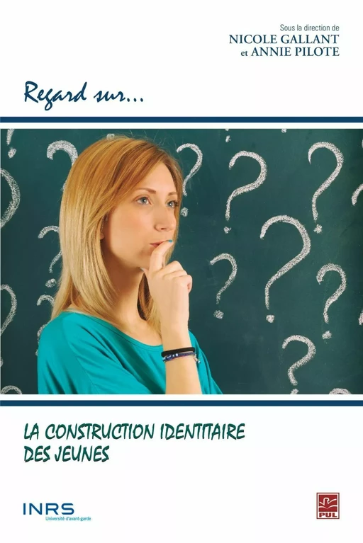 La construction identitaire des jeunes - Annie Pilote, Nicole Gallant - PUL Diffusion