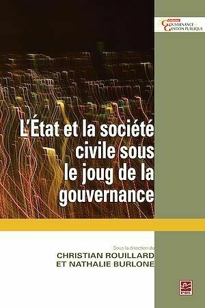 L'État et la société civile sous le joug de la gouvernance - Christian Rouillard, Nathalie Burlone - PUL Diffusion