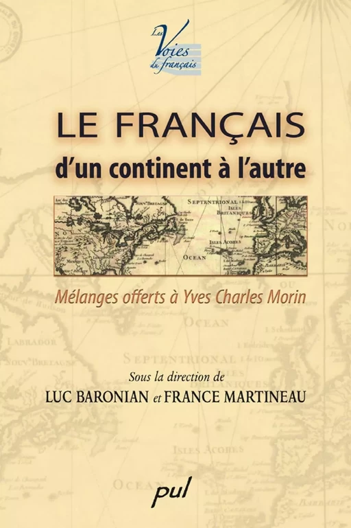 Le français d'un continent à l'autre - Luc Baronian, France Martineau - PUL Diffusion