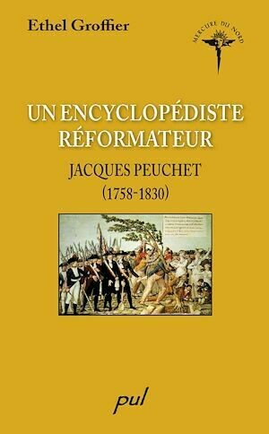 Un encyclopédiste réformateur Jacques Peuchet (1758-1830) - Ethel Ethel Groffier - PUL Diffusion