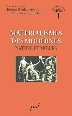 Matérialismes des modernes : Nature et moeurs - Josiane Boulad-Ayoub, Alexandra Torero-Ibad - PUL Diffusion