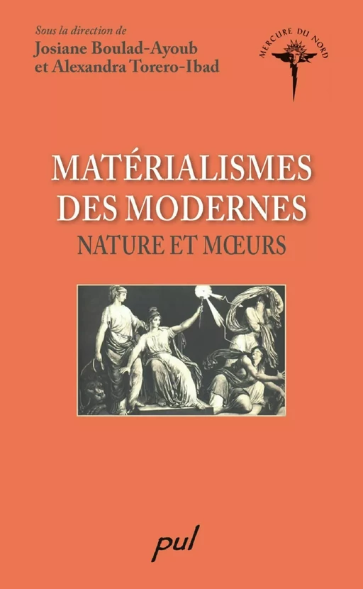 Matérialismes des modernes : Nature et moeurs - Alexandra Torero-Ibad, Josiane Boulad-Ayoub - PUL Diffusion