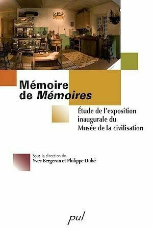 Mémoire de Mémoires - Yves Bergeron, Philippe Dubé - PUL Diffusion
