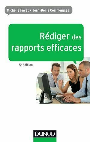 Rédiger des rapports efficaces - 5e éd. - Michelle Fayet, Jean-Denis Commeignes - Dunod