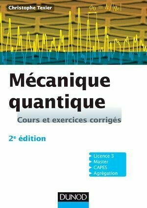 Mécanique quantique - 2e édition - Christophe Texier - Dunod