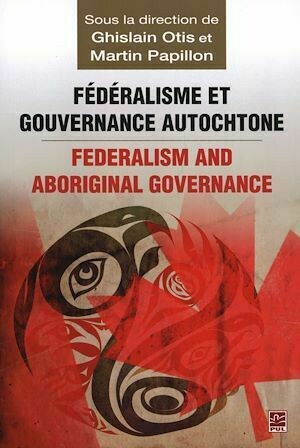 Fédéralisme et gouvernance autochtone/Federalism and Indi... - Collectif Collectif - Presses de l'Université Laval