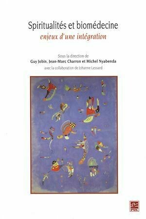 Spiritualités et biomédecine - Guy Guy Jobin, Michel Michel Nyabenda, Michel Nyabenda - Presses de l'Université Laval