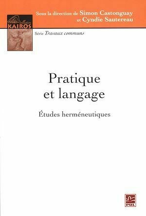 Pratique et langage - Simon Simon Castonguay, Cyndie Cyndie Sautereau, Cyndie Sautereau - Presses de l'Université Laval