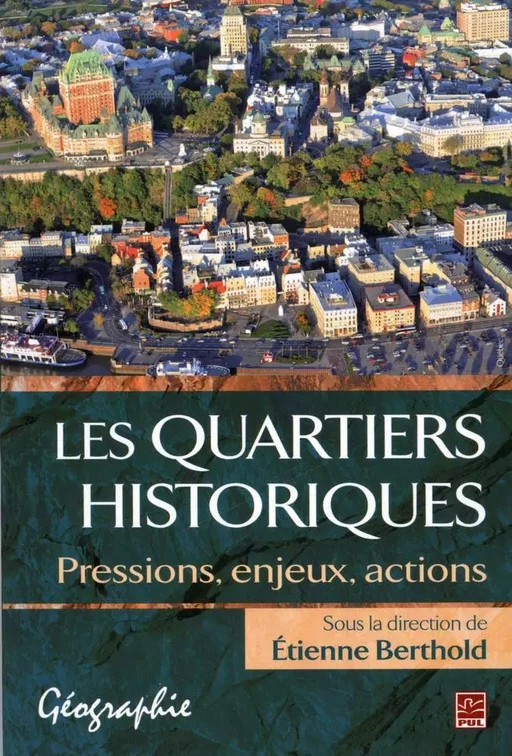 Quartiers historiques Les - Etienne Berthold - Presses de l'Université Laval