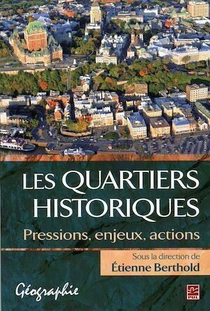 Quartiers historiques Les - Etienne Etienne Berthold - Presses de l'Université Laval