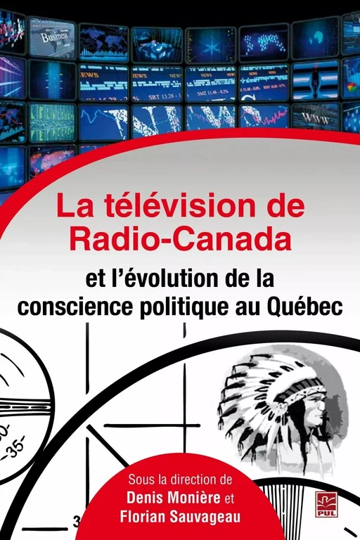 La télévision de Radio-Canada et l'évolution de la conscienc - Florian Sauvageau, Denis Monière - PUL Diffusion