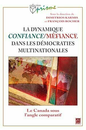 Dynamique confiance-méfiance dans les démocraties multina. - François Rocher, Dimitrios Dimitrios Karmis - PUL Diffusion