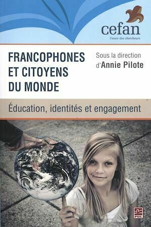 Francophones et citoyens du monde - Annie Annie Pilote - Presses de l'Université Laval
