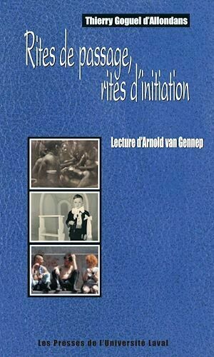 Rites de passage, rites d'initiation... - Thierry Goguel d'Allondans - PUL Diffusion