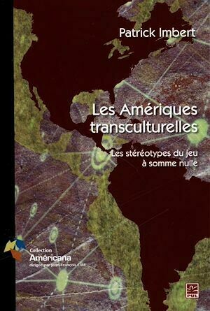 Les Amériques transculturelles - PATRICK IMBERT - Presses de l'Université Laval