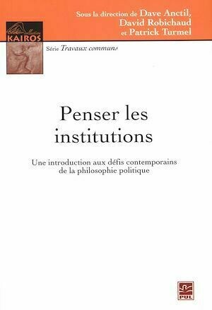 Penser les institutions - Collectif Collectif - Presses de l'Université Laval