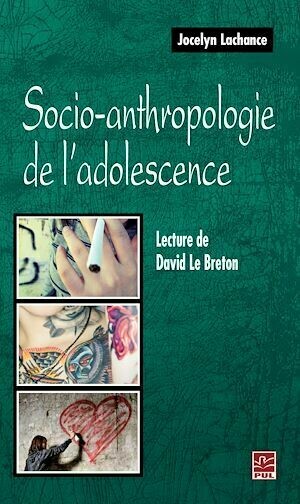 Socio-anthropologie de l'adolescence - Jocelyn Lachance - PUL Diffusion