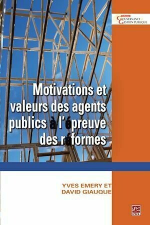 Motivations et valeurs des agents publics à l'épreuve des... - Yves Emery, David Giauque - PUL Diffusion