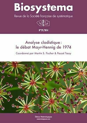 Biosystema : Analyse cladistique? : le débat Mayr-Hennig de 1974 - n°29/2014 - Pascal Tassy, Martin Fischer - Editions Matériologiques
