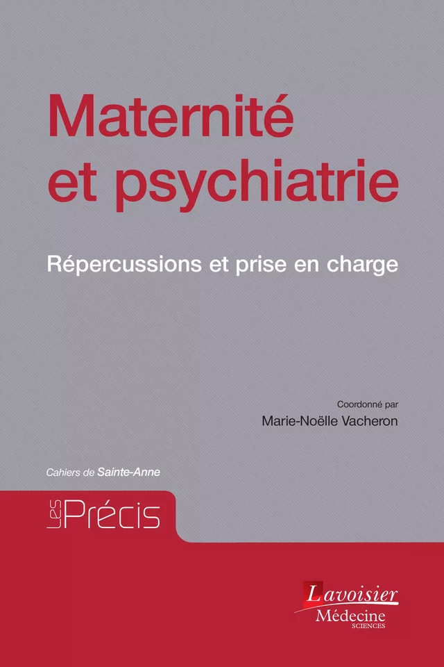 Maternité et psychiatrie : répercussions et prise en charge : Cahiers de Sainte-Anne - Marie-Noëlle VACHERON - Médecine Sciences Publications