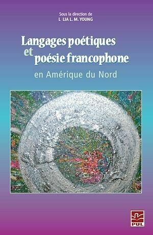 Langages poétiques et poésie francophone en Amérique du Nord - Lélia Lélia Young, Lélia Young - PUL Diffusion
