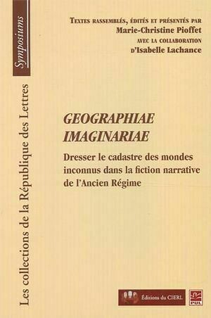 Géographie imaginaire - Marie-Christine Marie-Christine Pioffet - Presses de l'Université Laval