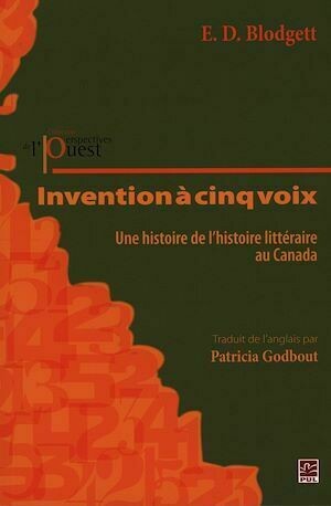 Invention à cinq voix : Une histoire de l'histoire... - E.D. Blodgett - Presses de l'Université Laval