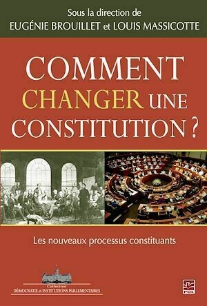 Comment changer une constitution? - Eugénie Brouillet, Louis Massicotte - PUL Diffusion