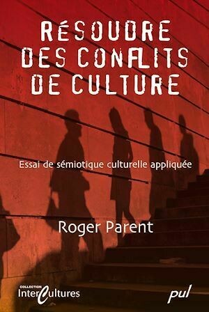 Résoudre des conflis de culture - Roger Parent - PUL Diffusion