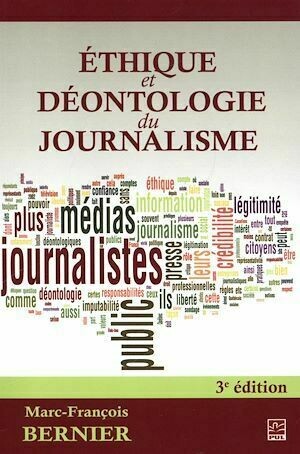 Ethique et déontologie du journalisme 3e édi - Marc-François Bernier - Presses de l'Université Laval