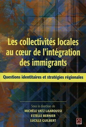 Collectivités locales au coeur de l'intégration des immig... - Collectif Collectif - Presses de l'Université Laval