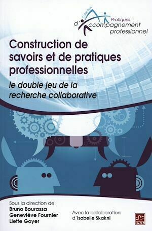 Construction de savoirs et de pratiques professionnelles - Collectif Collectif - Presses de l'Université Laval