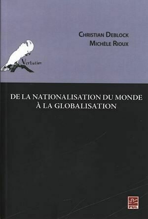 De la nationalisation du monde à la globalisation - Christian Deblock, Collectif Collectif - Presses de l'Université Laval