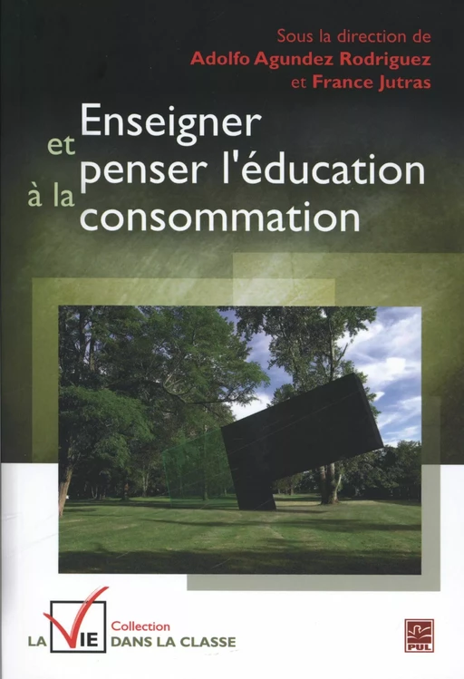 Enseigner et penser l'éducation à la consommation - Adolfo Agundez Rodriguez, France Jutras - Presses de l'Université Laval