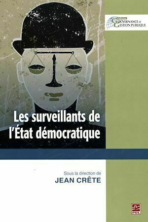 Les surveillants de l'État démocratique - Jean Jean Crête - Presses de l'Université Laval