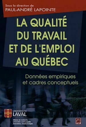 Qualité du travail et de l'emploi au Québec La - Paul-André Lapointe - Presses de l'Université Laval