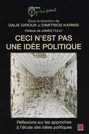 Ceci n'est pas une idée politique - Dalie Giroux, Dimitrios Dimitrios Karmis - Presses de l'Université Laval